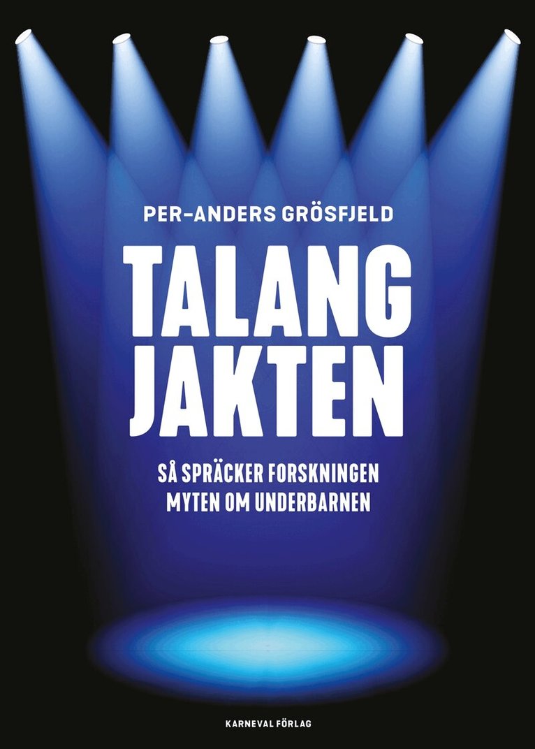 Per-Anders Grösfjeld - Talangjakten : Så spräcker forskningen myten om underbarnen, E-bok