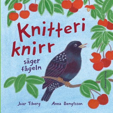 Joar Tiberg, Anna Bengtsson - Knitteriknirr säger fågeln, Inbunden