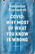 Covid : why most of what you know is wrong