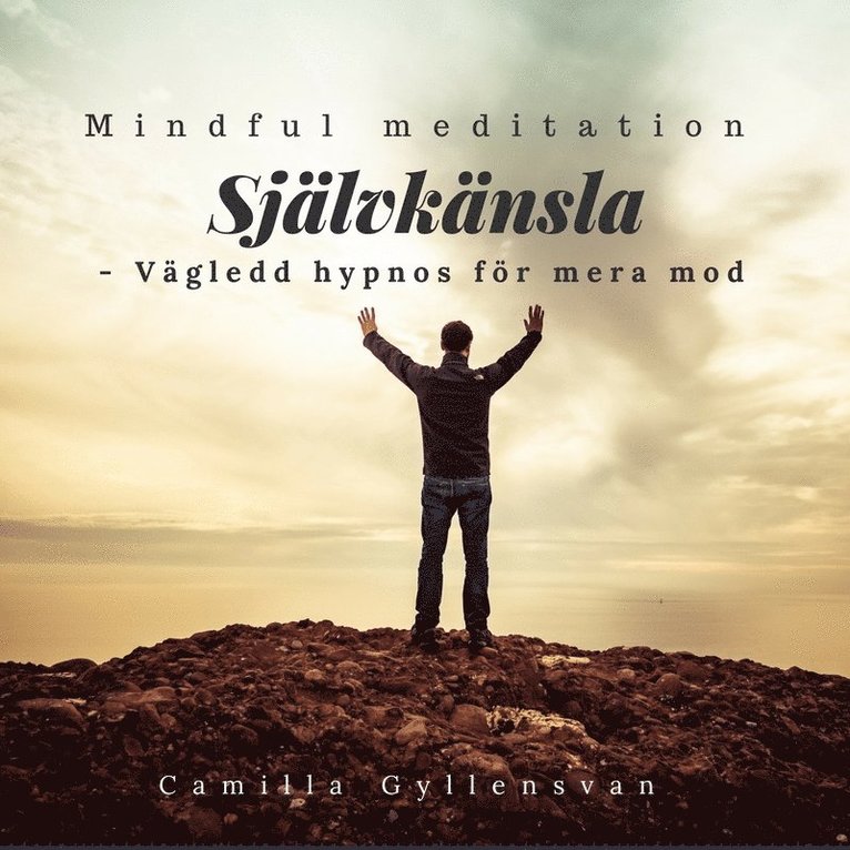 Camilla Gyllensvan - Självkänsla - vägledd hypnos för mera mod, Ljudbok