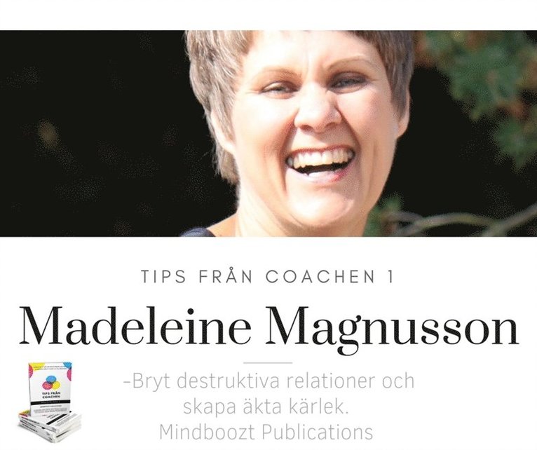 Madeleine Magnusson - Tips från coachen - Bryt destruktiva relationer och skapa äkta kärlek, Ljudbok