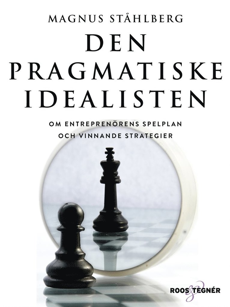 Magnus Ståhlberg - Den pragmatiske idealisten - Om entreprenörens spelplan och vinnande strategier, Ljudbok