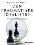 Den pragmatiske idealisten - Om entreprenrens spelplan och vinnande strategier