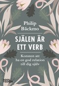 Sj�len �r ett verb : konsten att ha en god relation till dig sj�lv