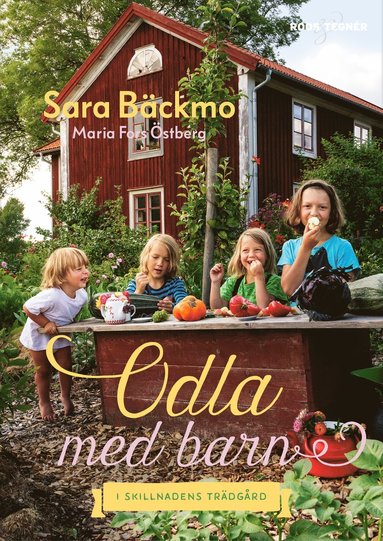 Sara Bäckmo Odla med barn : i Skillnadens Trädgård