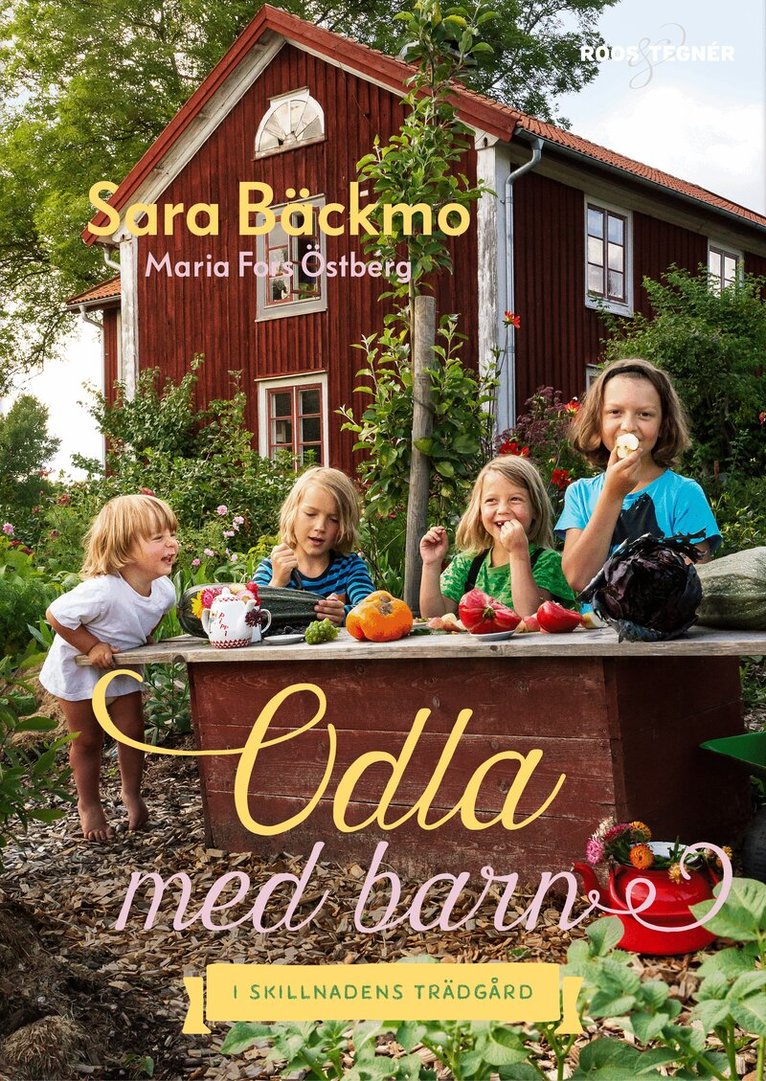 Sara Bäckmo - Odla med barn : i Skillnadens Trädgård, Inbunden