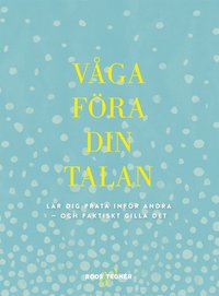 Vga fra din talan : Lr dig prata infr andra - och faktiskt gilla det