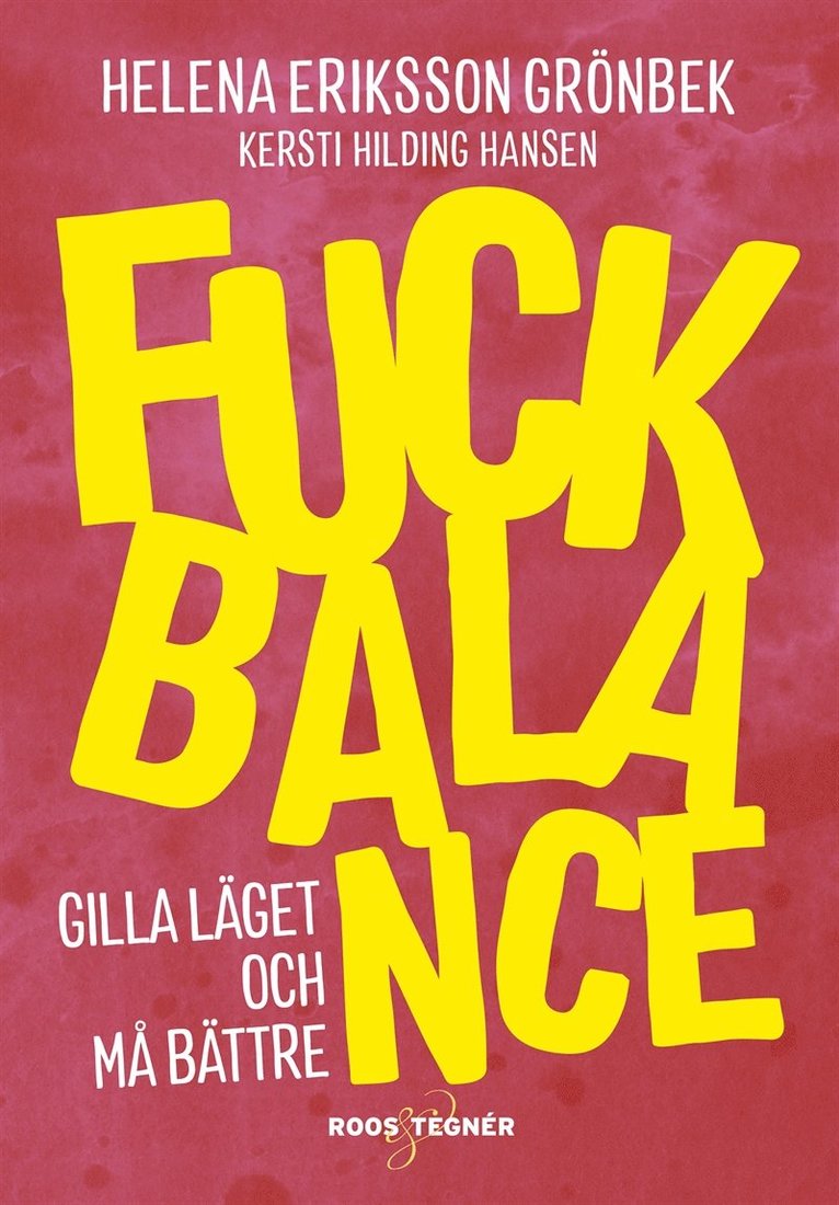 Helena Eriksson Grönbek, Kersti Hilding Hansen - Fuck Balance : Gilla läget och må bättre, E-bok