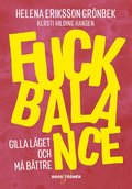 Fuck Balance : Gilla läget och må bättre