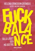 Fuck Balance : Gilla lget och m bttre