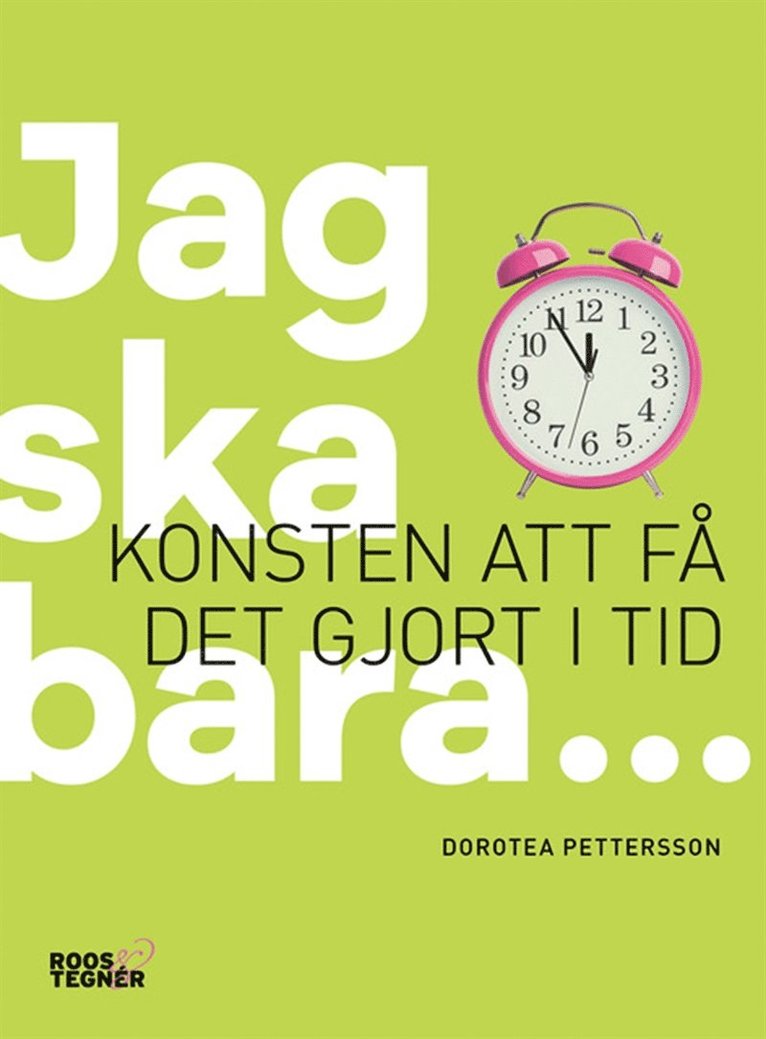 Dorotea Pettersson - Jag ska bara : Konsten att få det gjort i tid, E-bok