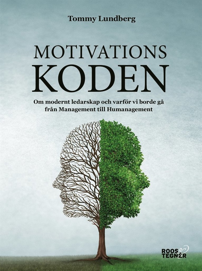 Tommy Lundberg - Motivationskoden : Om modernt ledarskap och varför vi borde gå från Management till Humanagement, E-bok