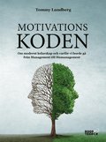 Motivationskoden : Om modernt ledarskap och varfr vi borde g frn Management till Humanagement