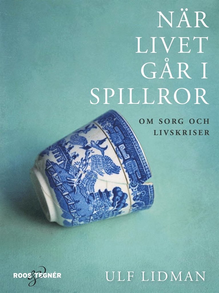 Ulf Lidman - När livet går i spillror : om sorg och livskriser, E-bok