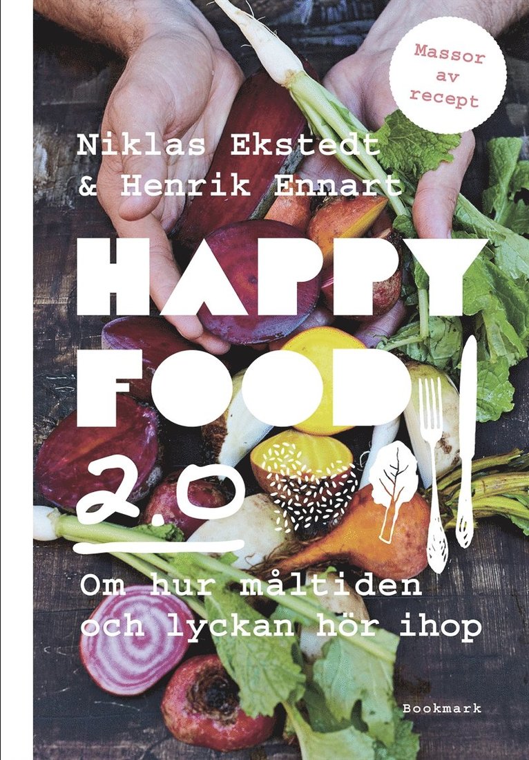 Niklas Ekstedt, Henrik Ennart - Happy food 2.0 : om hur måltiden och lyckan hör ihop, E-bok