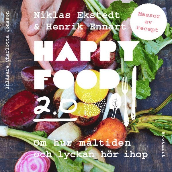 Niklas Ekstedt, Henrik Ennart - Happy food 2.0 : om hur måltiden och lyckan hör ihop, Ljudbok