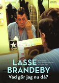Lasse Brandeby : vad gör jag nu då? - en biografi om pappan, komikern, journalisten och skådespelaren