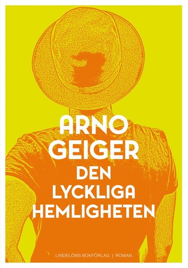 Arno Geiger Den lyckliga hemligheten