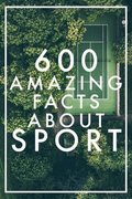 600 Amazing Facts About Sport (Epub3)