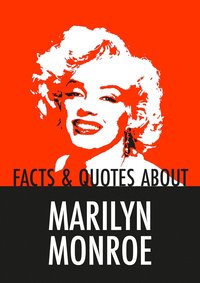 Facts & Quotes About MARILYN MONROE (Epub2)