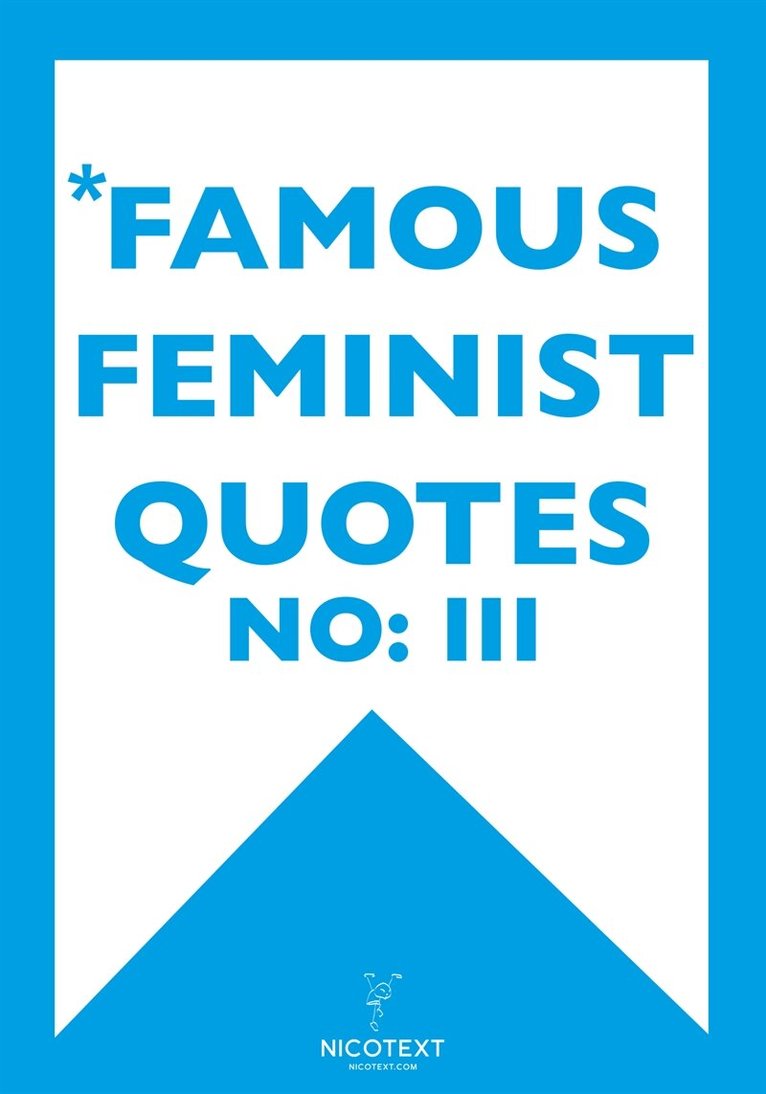 Nicotext Publishing - *FAMOUS FEMINIST QUOTES III (Epub2), E-bok. Tillgänglighet: Lägg i varukorg