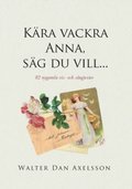 Kära vackra Anna, säg du vill...