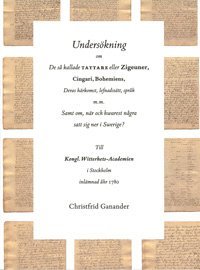 Underskning om de s kallade tattare eller Zigeuner, Cingari, Bohemiens, Deras hrkomst, lefnadsstt, sprk m.m. Samt om, nr och hwarest ngra satt sig ner i Swerige?