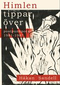 Himlen tippar ver : postpunkpoesi 1981 - 1987