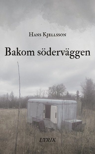 Hans Kjellsson Bakom söderväggen