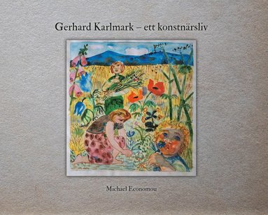 Michael Economou Gerhard Karlmark : ett konstnärsliv