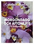 Morgondagg och aftonljus - Ett tr�dg�rds�r