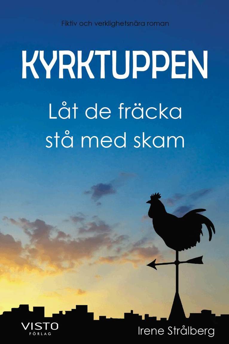 Irene Strålberg - Kyrktuppen Låt de fräcka stå med skam, Inbunden