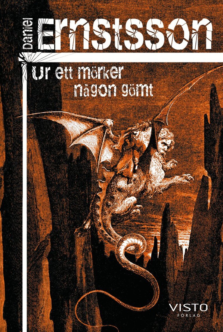 Daniel Ernstsson - Ur ett mörker någon gömt, Häftad