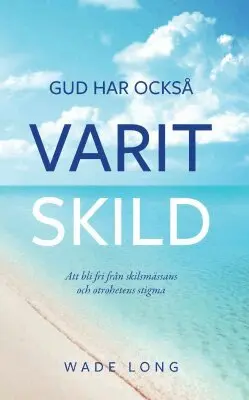 Wade Long - Gud har också varit skild : att bli fri från skilsmässans och otrohetens stigma, Häftad. Tillgänglighet: Lägg i varukorg