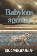 Babylons agenter : vad profetiorna i Daniels bok avslöjar om framtiden