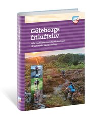 Göteborgs Friluftsliv : Från stadsnära mountainbikeslingor till saltstänkt