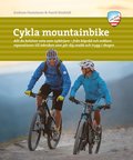 Cykla mountainbike : allt du behver veta som nybrjare - frn kprd och enklare reparationer till tekniken som gr dig snabb och trygg i skogen