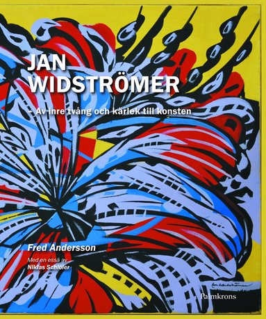 Fred Andersson - Jan Widströmer; Av inre tvång och kärlek till konsten, Inbunden