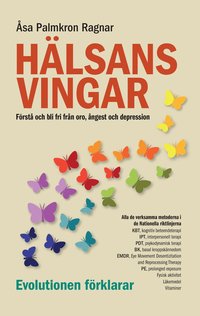 Hälsans vingar : förstå och bli fri från oro, ångest och depression