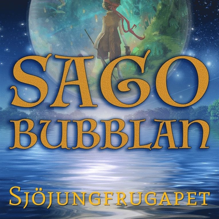 Cecilia Rojek - Sagobubblan : Sjöjungfrugapet, Ljudbok