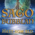 Sagobubblan : Hett som eld