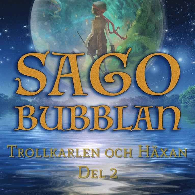 Cecilia Rojek - Sagobubblan : Trollkarlen och Häxan del 2, Ljudbok
