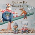 Kapten Fis & Kung Prutt : Del 2
