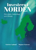 Investera i Norden : Om plats, ledarskap och tillväxt
