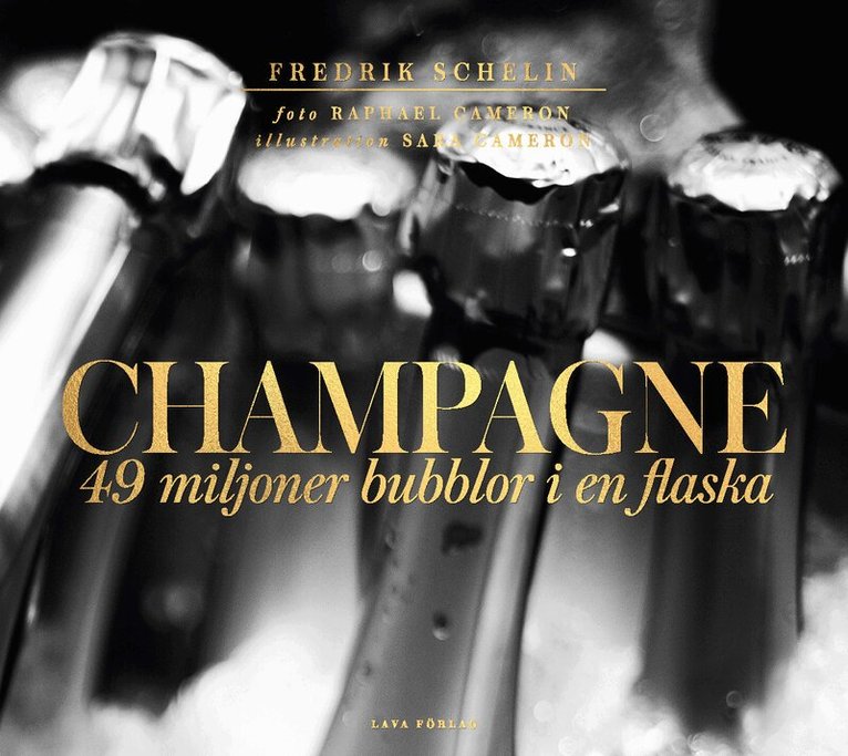Fredrik Schelin - Champagne : 49 miljoner bubblor i en flaska champagne, Inbunden
