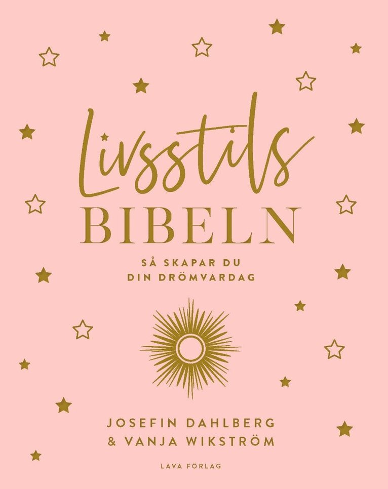 Josefin Dahlberg, Vanja Wikström - Livsstilsbibeln : så skapar du din drömvardag, Inbunden