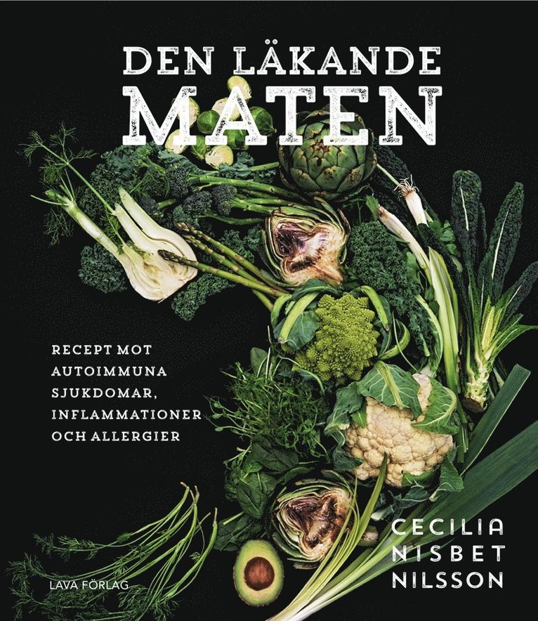 Cecilia Nisbet Nilsson - Den läkande maten: recept mot autoimmuna sjukdomar, inflammationer och allergier, E-bok