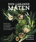 Den lkande maten: recept mot autoimmuna sjukdomar, inflammationer och allergier