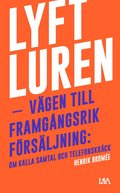 Lyft luren - bli framgngsrik : om kalla samtal och telefonskrck