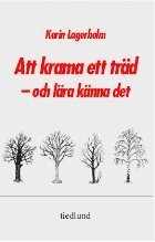 Karin Lagerholm - Att krama ett träd - och lära känna det, Kartonnage